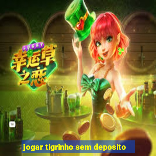 jogar tigrinho sem deposito